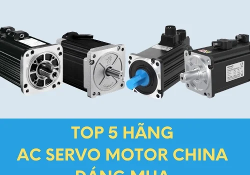 Top 5 hãng AC Servo Motor China đáng mua (Cập nhật 2026)